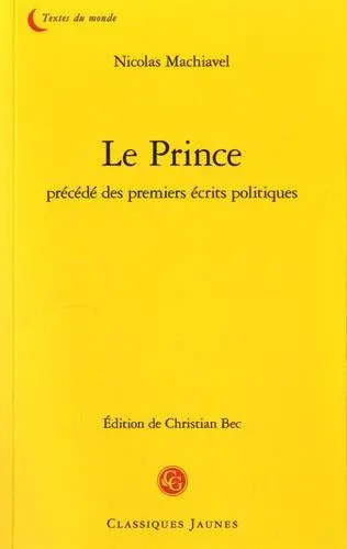 Le prince : précédé des premiers écrits politiques