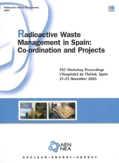 Radioactive waste management in Spain, coordination and projects : FSC workshop proceedings, L'hospitalet de l'Infant, Spain, 21-23 november 2005