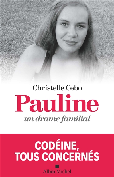 Pauline, un drame familial : codéine, tous concernés