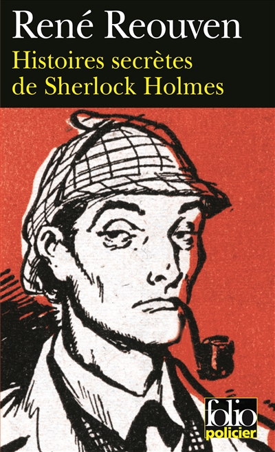 Histoires secrètes de Sherlock Holmes : celles que Watson a évoquées sans les raconter, celles que Watson n'a jamais osé évoquer