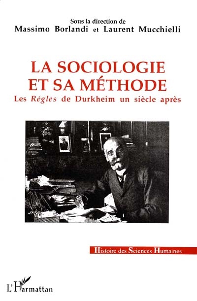 La sociologie et sa méthode : Les règles de Durkheim un siècle après