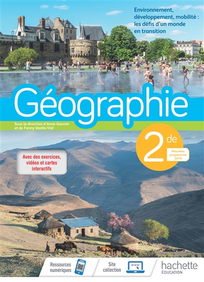 Géographie 2de : environnement, développement, mobilité, les défis d'un monde en transition : nouveau programme 2019