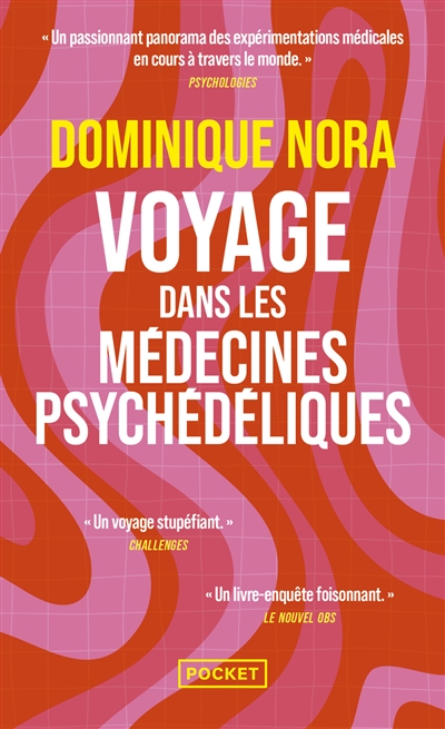 Voyage dans les médecines psychédéliques : LSD, MDMA, champignons hallucinogènes, transes...