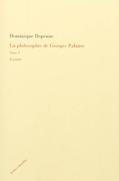 La philosophie de Georges Palante. Vol. 1. L'ariste