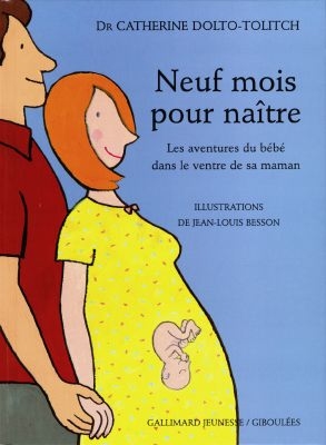 Neuf mois pour naître : les aventures du bébé dans le ventre de sa maman