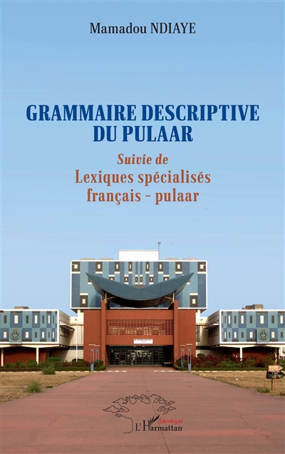 Grammaire descriptive du pulaar. Lexiques spécialisés français-pulaar