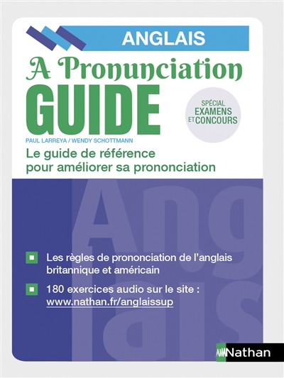 A pronunciation guide, anglais : le guide de référence pour améliorer sa prononciation : spécial examens et concours
