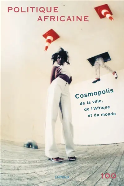 Politique africaine, n° 100. Cosmopolis : de la ville, de l'Afrique et du monde