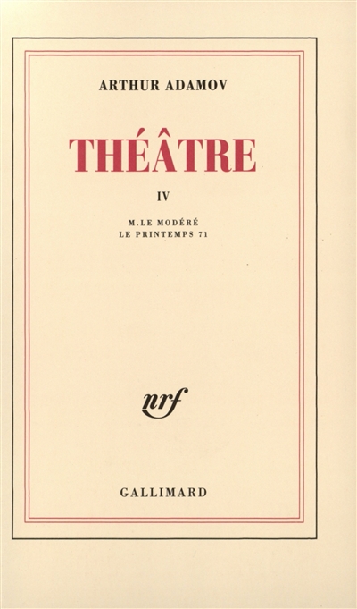 Théâtre. Vol. 4. M. le Modéré. Le printemps 71