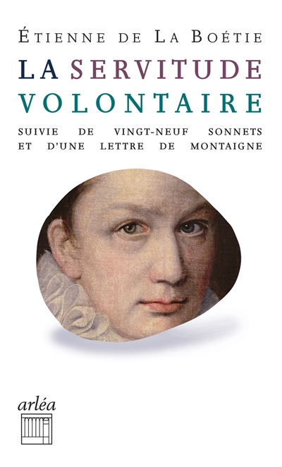 La servitude volontaire. Vingt-neuf sonnets. Lettre de Montaigne à son père sur la mort d'Etienne de La Boétie