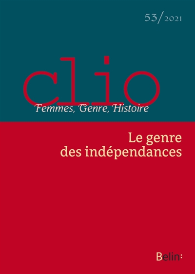 clio : femmes, genre, histoire, n° 53. la guerre des indépendances