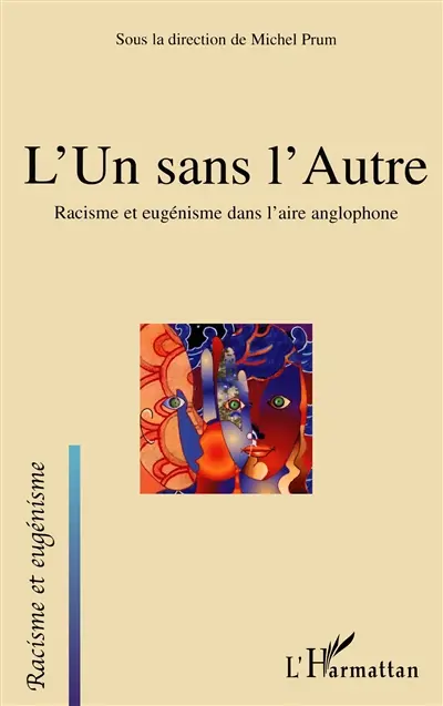 L'un sans l'autre : racisme et eugénisme dans l'aire anglophone