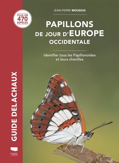 Papillons de jour d'Europe occidentale : identifier tous les papilionoidea et leurs chenilles : plus de 470 espèces