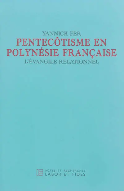 Pentecôtisme en Polynésie française : l'Evangile relationnel