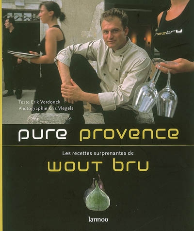 Pure Provence : les recettes surprenantes de Wout Bru