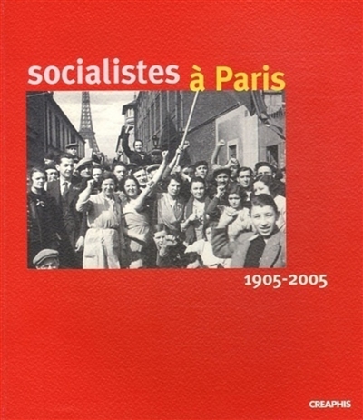 Socialistes à Paris : 1905-2005
