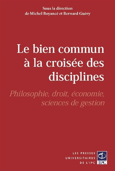 Le bien commun à la croisée des disciplines : philosophie, droit, économie, sciences de gestion