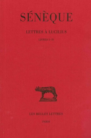 Lettres à Lucilius. Vol. 1. Livres I-IV