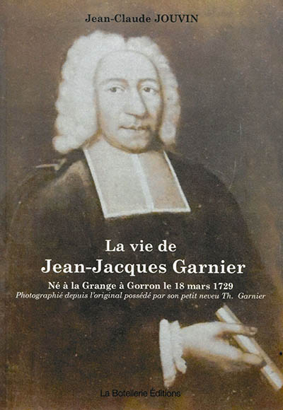 La vie de Jean-Jacques Garnier : né à la Grange à Gorron le 18 mars 1729