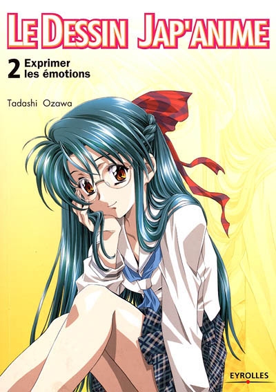 Le dessin jap'anime. Vol. 2. Exprimer les émotions