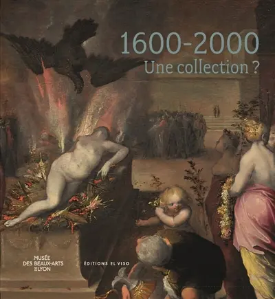 1600-2000 : une collection ? : peintures et dessins