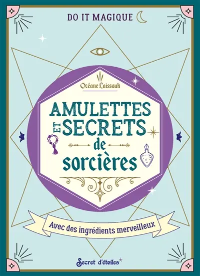 Amulettes et secrets de sorcières : avec des ingrédients merveilleux