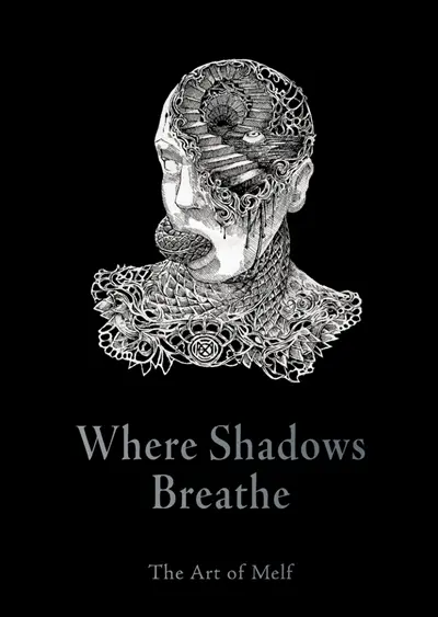 Where shadows breathe : the art of Melt