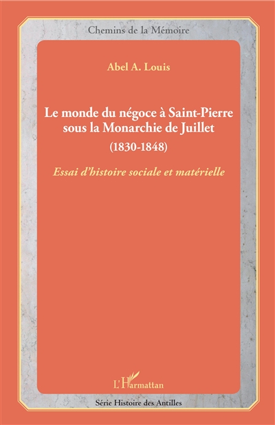 Le monde du négoce à Saint-Pierre sous la monarchie de Juillet (1830-1848) : essai d'histoire sociale et matérielle
