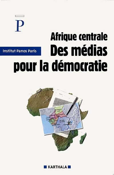 Afrique centrale : des médias pour la démocratie