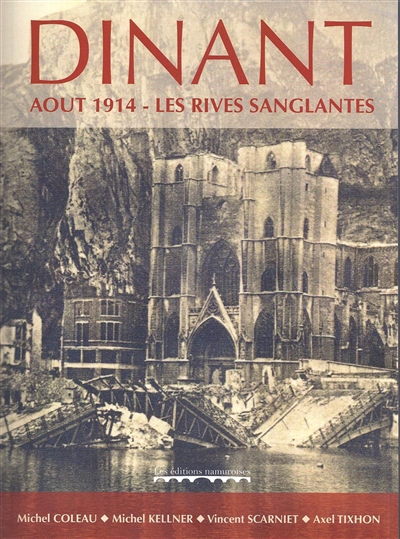Dinant, août 1914 : les rives sanglantes