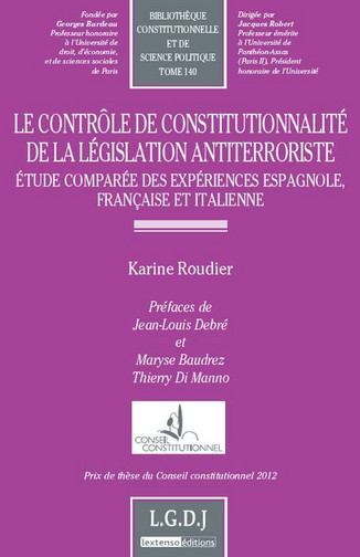 Le contrôle de constitutionnalité de la législation antiterroriste : étude comparée des expériences espagnole, française et italienne
