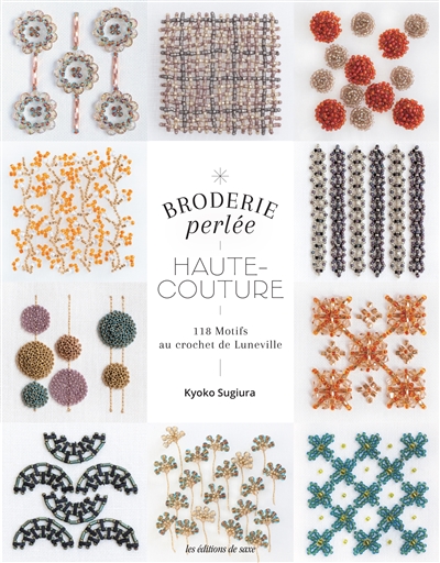 Broderie perlée haute-couture : 118 motifs au crochet de Luneville