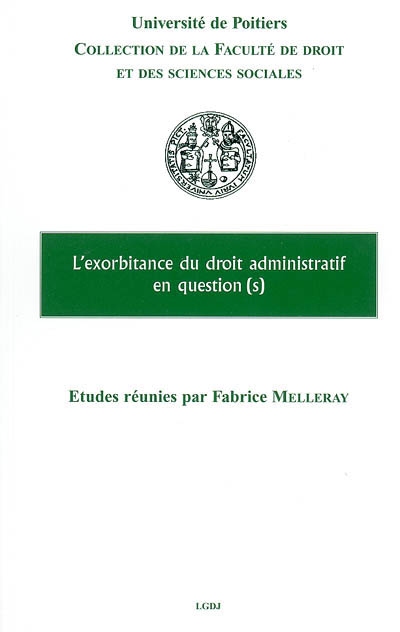 L'exorbitance du droit administratif en question (s) : colloque des 11 et 12 décembre 2003 à Poitiers