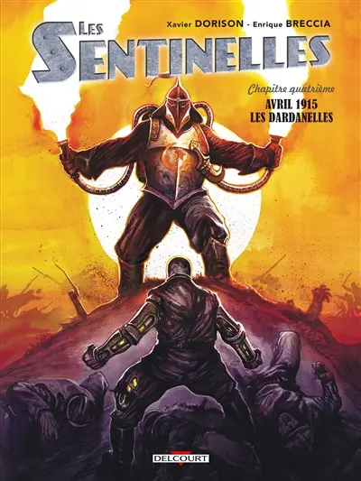 Les sentinelles. Vol. 4. Avril 1915 : les Dardanelles