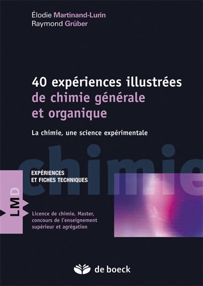 40 expériences illustrées de chimie générale et organique : la chimie, une science expérimentale