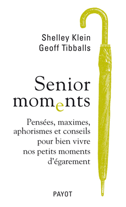 Senior moments : pensées, maximes, aphorismes et conseils pour bien vivre nos petits moments d'égarement