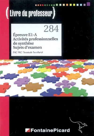 Epreuve E1-A, activités professionnelles de synthèse, sujets d'examen : bac pro Terminal secrétariat : livre du professeur