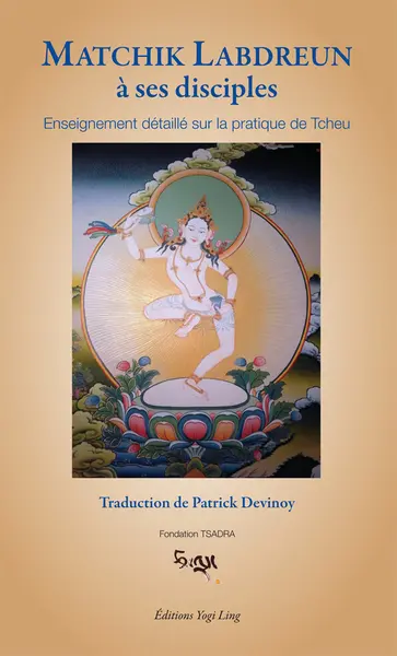 Matchik Labdreun à ses disciples : enseignements détaillés sur la pratique de tcheu