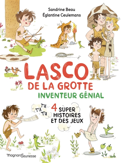 Lasco de la grotte. Inventeur génial : 4 super histoires et des jeux