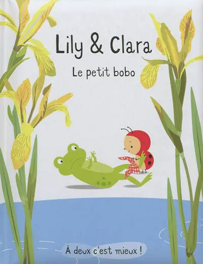 Lily & Clara. Le petit bobo