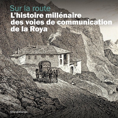 Sur la route : l'histoire millénaire des voies de communication de la Roya