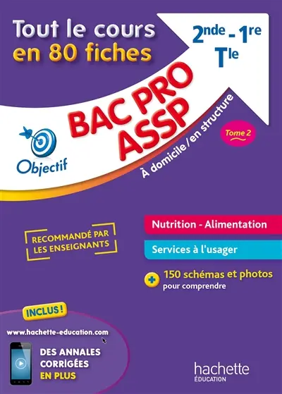 Bac pro ASSP, à domicile, en structure, 2nde, 1re, terminale : tout le cours en 80 fiches. Vol. 2. Nutrition, alimentation, services à l'usager