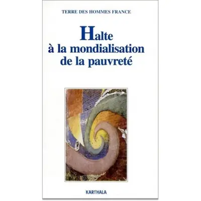 Halte à la mondialisation de la pauvreté : reconnaître les droits économiques, sociaux et culturels pour tous
