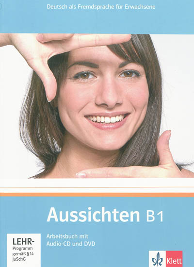 Aussichten B1 : Arbeitsbuch mit Audio-CD und DVD : Deutsch als Fremdsprache für Erwachsene