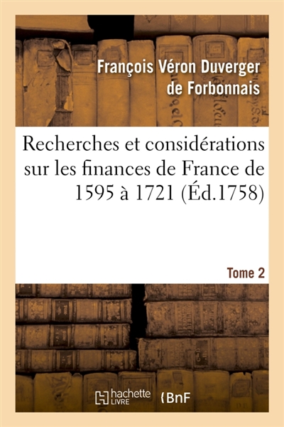 Recherches et considérations sur les finances de France de l'année 1595 à l'année 1721 Tome 2