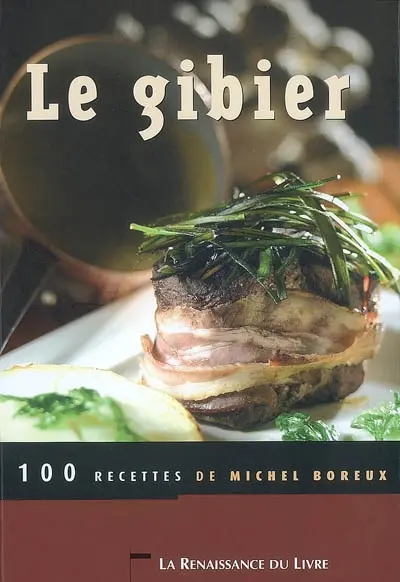 Le gibier : 100 recettes