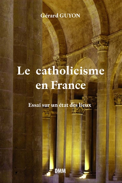 Le catholicisme en France : essai sur un état des lieux
