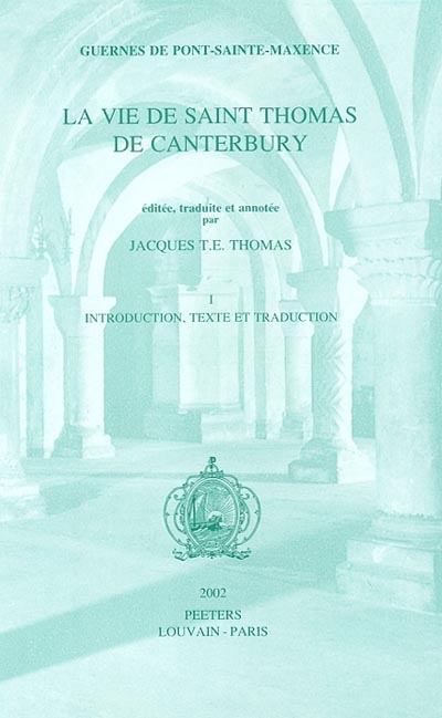 La vie de saint Thomas de Canterbury. Vol. 1. Introduction, texte et traduction