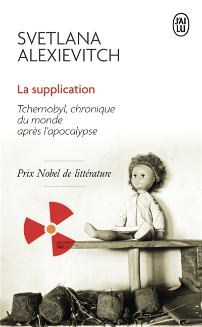 La supplication : Tchernobyl, chronique du monde après l'apocalypse : récit