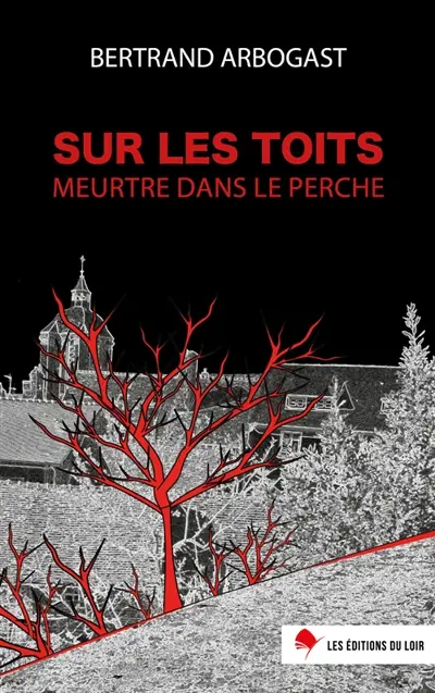 Sur les toits. Meurtre dans le Perche